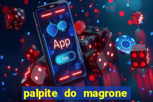 palpite do magrone para federal hoje